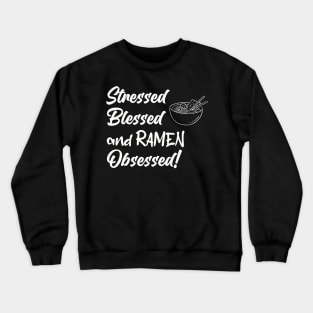 Stress, Blessed and Ramen Obsessed Ramen Lover Design Crewneck Sweatshirt